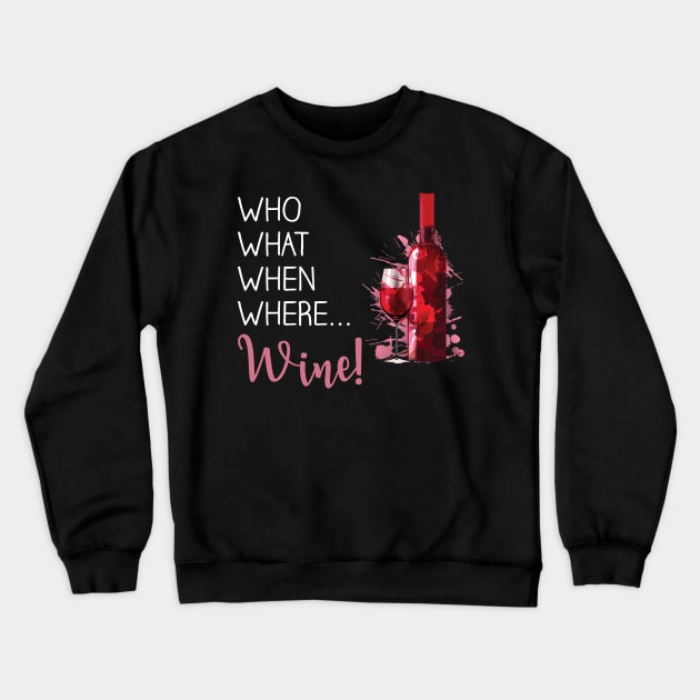 Who, What, When, Where... Wine! Crewneck Sweatshirt by JLDesigns